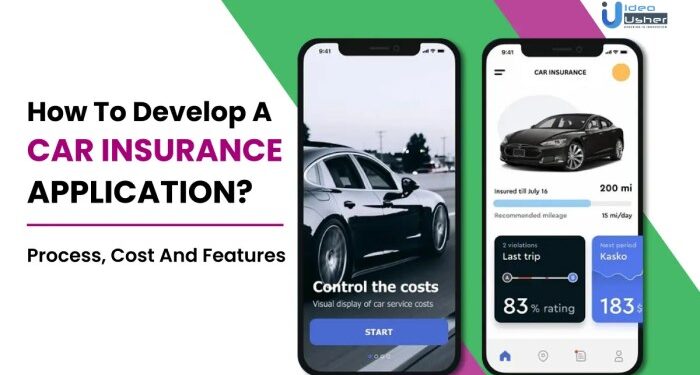 How To Build A Car Insurance App? Process, Cost, And Features - IdeaUsher